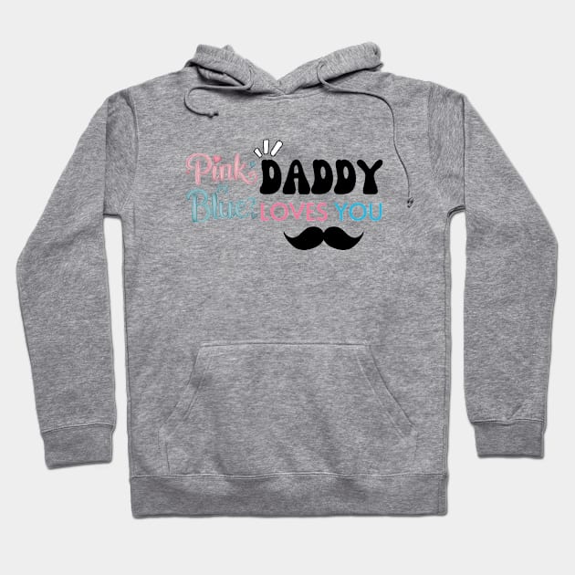 Cute Pink Or Blue Daddy Loves You Baby Gender Reveal Baby Shower Father's Day Hoodie by Motistry